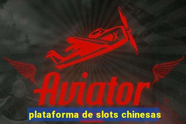 plataforma de slots chinesas